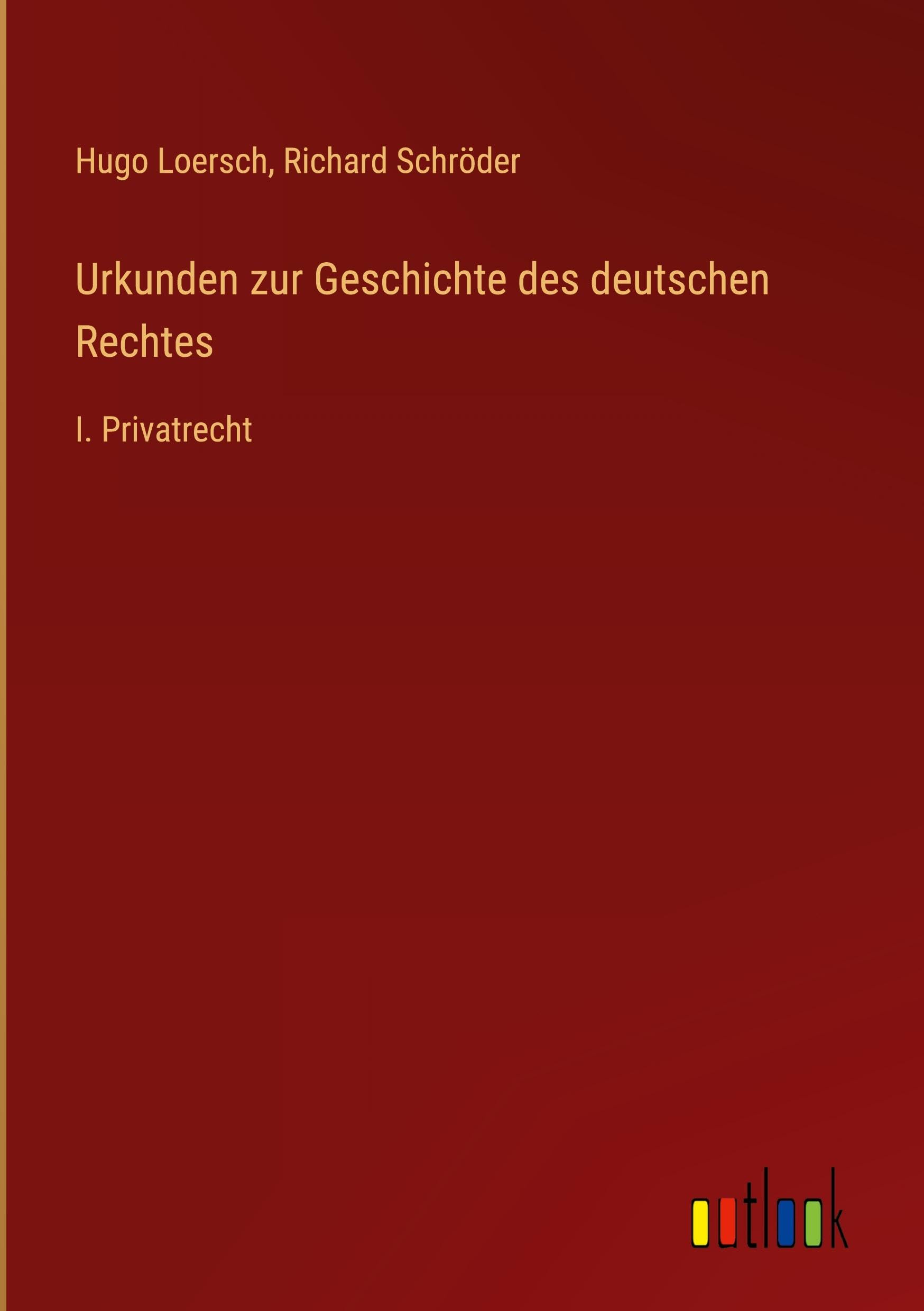 Urkunden zur Geschichte des deutschen Rechtes: I. Privatrecht