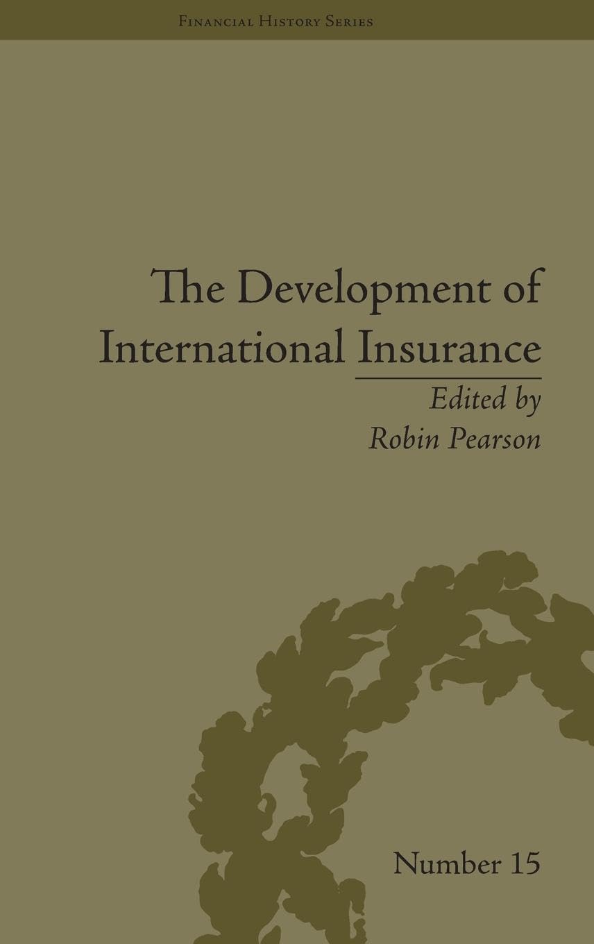 The Development of International Insurance (Financial History, 15, Band 15)