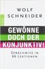 Gewönne doch der Konjunktiv!: Sprachwitz in 66 Lektionen
