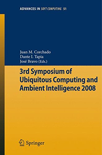 3rd Symposium of Ubiquitous Computing and Ambient Intelligence 2008 (Advances in Intelligent and Soft Computing)