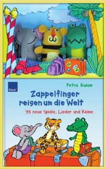 Zappelfinger reisen um die Welt: 35 neue Lieder, Spiele und Reime