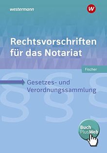 Rechtsvorschriften für das Notariat: Gesetzes- und Verordnungssammlung für Ausbildung, Schule und Büro: Schülerband