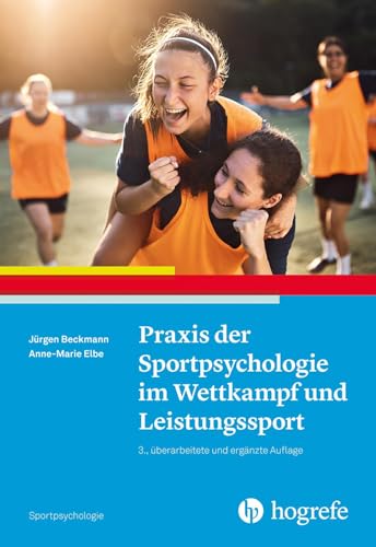 Beckmann, Jürgen: Praxis der Sportpsychologie im Wettkampf und Leistungssport
