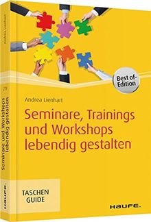 Seminare, Trainings und Workshops lebendig gestalten (Haufe TaschenGuide)