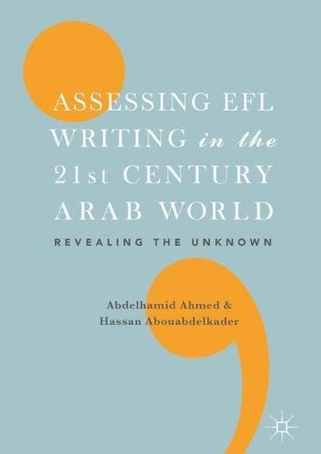 Assessing EFL Writing in the 21st Century Arab World: Revealing the Unknown