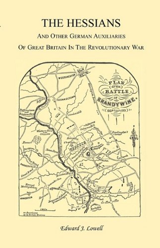 The Hessians and the other German Auxiliaries of Great Britain in the Revolutionary War: (1884), 2008, 5�x8�, paper, index, 354 pp