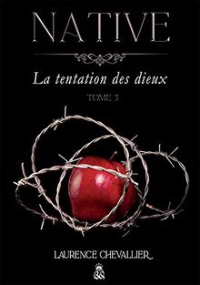 Native : La tentation des dieux, Tome 3