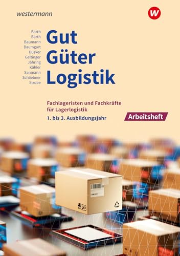 Schliebner, Inka: Gut - Güter - Logistik: Fachlageristen und Fachkräfte für Lagerlogistik. 1. bis 3. Ausbildungsjahr: Arbeitsheft