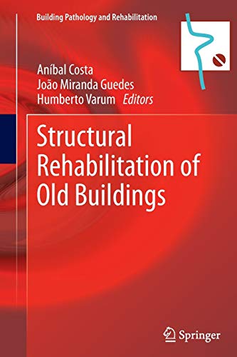 Structural Rehabilitation of Old Buildings (Building Pathology and Rehabilitation, Band 2)