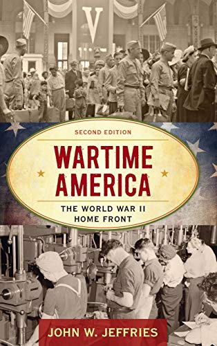 Wartime America: The World War II Home Front, Second Edition (American Ways)