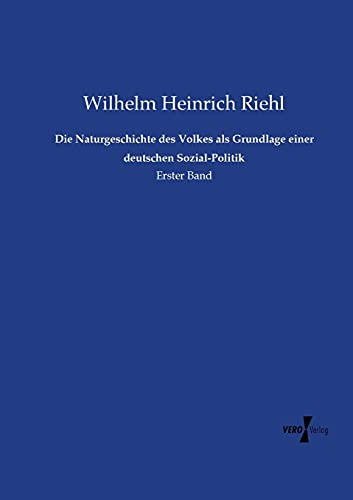 Die Naturgeschichte des Volkes als Grundlage einer deutschen Sozial-Politik: Erster Band
