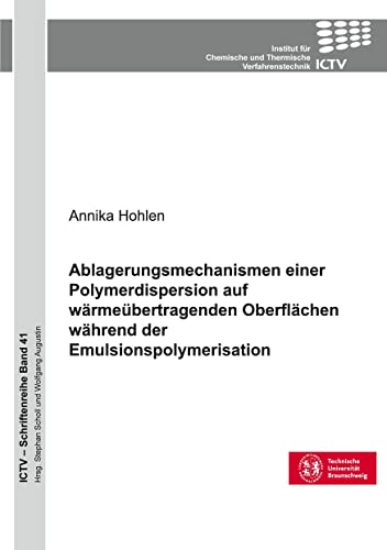 Ablagerungsmechanismen einer Polymerdispersion auf wärmeübertragenden Oberflächen während der Emulsionspolymerisation (ICTV-Schriftenreihe)