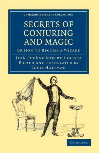 Secrets of Conjuring and Magic: Or How to Become a Wizard (Cambridge Library Collection - Spiritualism and Esoteric Knowledge)