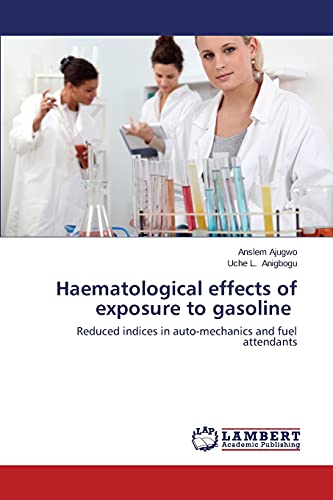 Haematological effects of exposure to gasoline: Reduced indices in auto-mechanics and fuel attendants