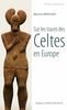 Sur les traces des Celtes en Europe