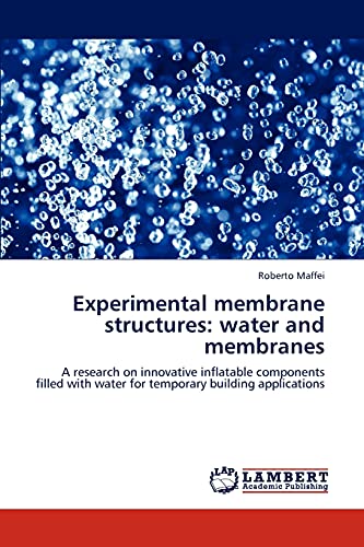 Experimental membrane structures: water and membranes: A research on innovative inflatable components filled with water for temporary building applications