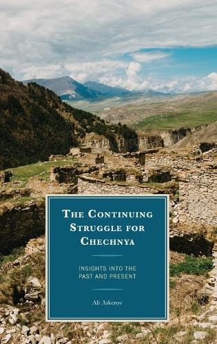 The Continuing Struggle for Chechnya: Insights into the Past and Present