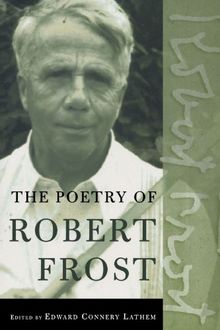 The Poetry of Robert Frost: The Collected Poems, Complete and Unabridged