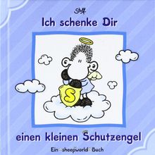 Ich schenke dir einen kleinen Schutzengel: Ein sheepworld Buch