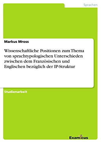 Wissenschaftliche Positionen zum Thema von sprachtypologischen Unterschieden zwischen dem Französischen und Englischen bezüglich der IP-Struktur