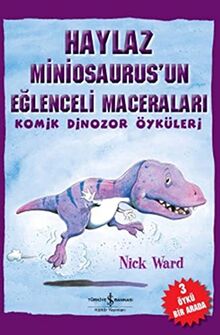 Haylaz Miniosaurus'un Eğlenceli Maceraları: Komik Dinozor Öyküleri