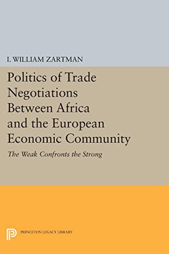 Politics of Trade Negotiations Between Africa and the European Economic Community: The Weak Confronts the Strong (Center for International Studies, New York University)