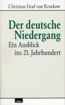 Der deutsche Niedergang. Ein Ausblick ins 21. Jahrhundert