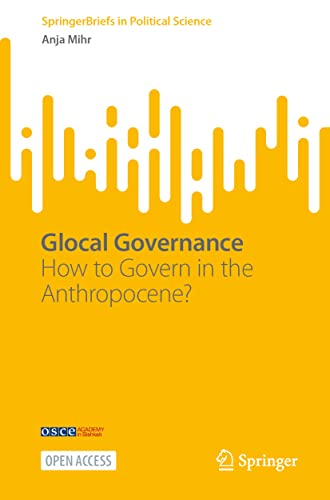 Glocal Governance: How to Govern in the Anthropocene? (SpringerBriefs in Political Science)