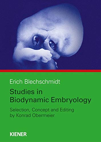Erich Blechschmidt Studies In Biodynamic Embryology, Conception, Selection And Editing By Konrad Obermeier