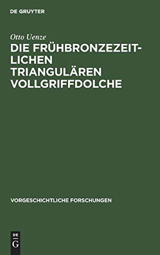 Die frühbronzezeitlichen triangulären Vollgriffdolche (Vorgeschichtliche Forschungen, 11, Band 11)