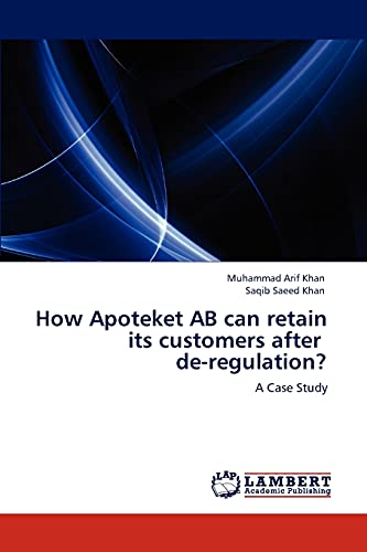 How Apoteket AB can retain its customers after de-regulation?: A Case Study