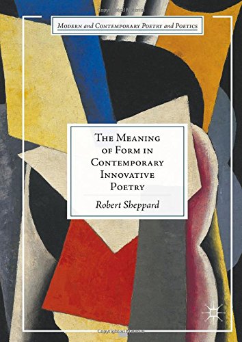 The Meaning of Form in Contemporary Innovative Poetry (Modern and Contemporary Poetry and Poetics)
