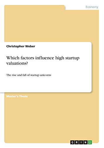 Which factors influence high startup valuations?: The rise and fall of startup unicorns