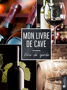 Mon livre de cave : vins de garde