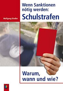 Wenn Sanktionen nötig werden: Schulstrafen. Warum, wann und wie?