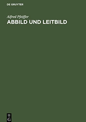 Abbild und Leitbild: Biokybernetisch-philosophische Vorlesungen über Wahrheit, Moral und Kunst