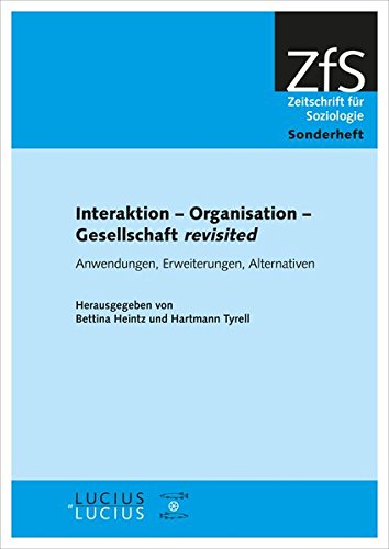 Interaktion - Organisation - Gesellschaft revisited: Anwendungen, Erweiterungen, Alternativen