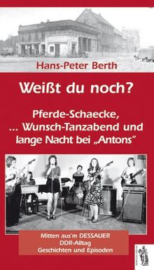 Weißt du noch? Pferde-Schaecke, Wunsch-Tanzabend und lange Nacht bei Antons: Mitten aus dem Dessauer DDR-Alltag Geschichten und Episoden