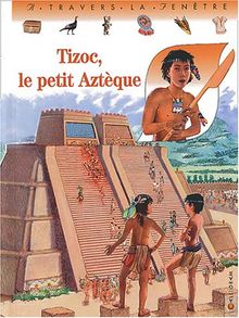 Tizoc, le petit Aztèque
