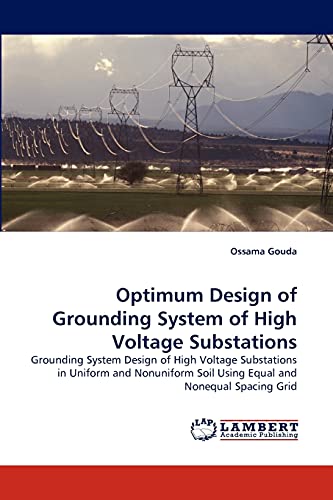 Optimum Design of Grounding System of High Voltage Substations: Grounding System Design of High Voltage Substations in Uniform and Nonuniform Soil Using Equal and Nonequal Spacing Grid