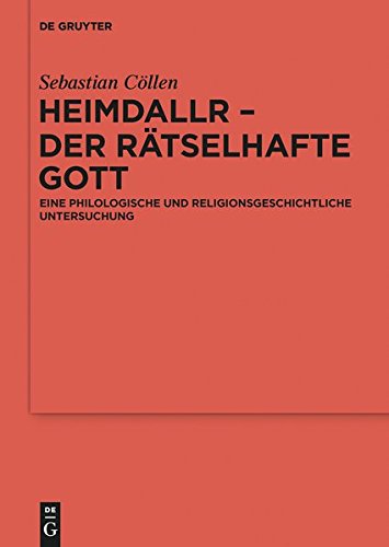Heimdallr - der rätselhafte Gott: Eine philologische und religionsgeschichtliche Untersuchung (Reallexikon der Germanischen Altertumskunde - Ergänzungsbände, Band 94)