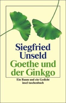 Goethe und der Ginkgo: Ein Baum und ein Gedicht (insel taschenbuch)