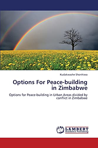 Options For Peace-building in Zimbabwe: Options for Peace-building in Urban Areas divided by conflict in Zimbabwe