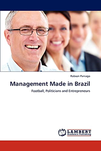Management Made in Brazil: Football, Politicians and Entrepreneurs