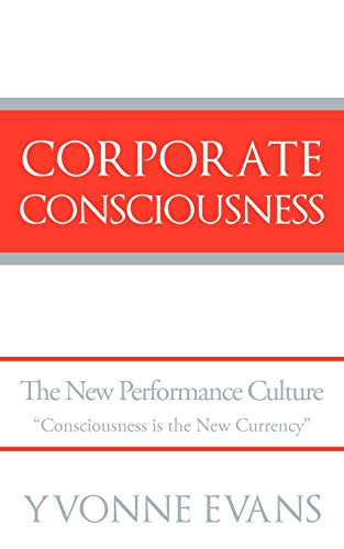 Corporate Consciousness: The New Performance Culture Consciousness is the New Currency