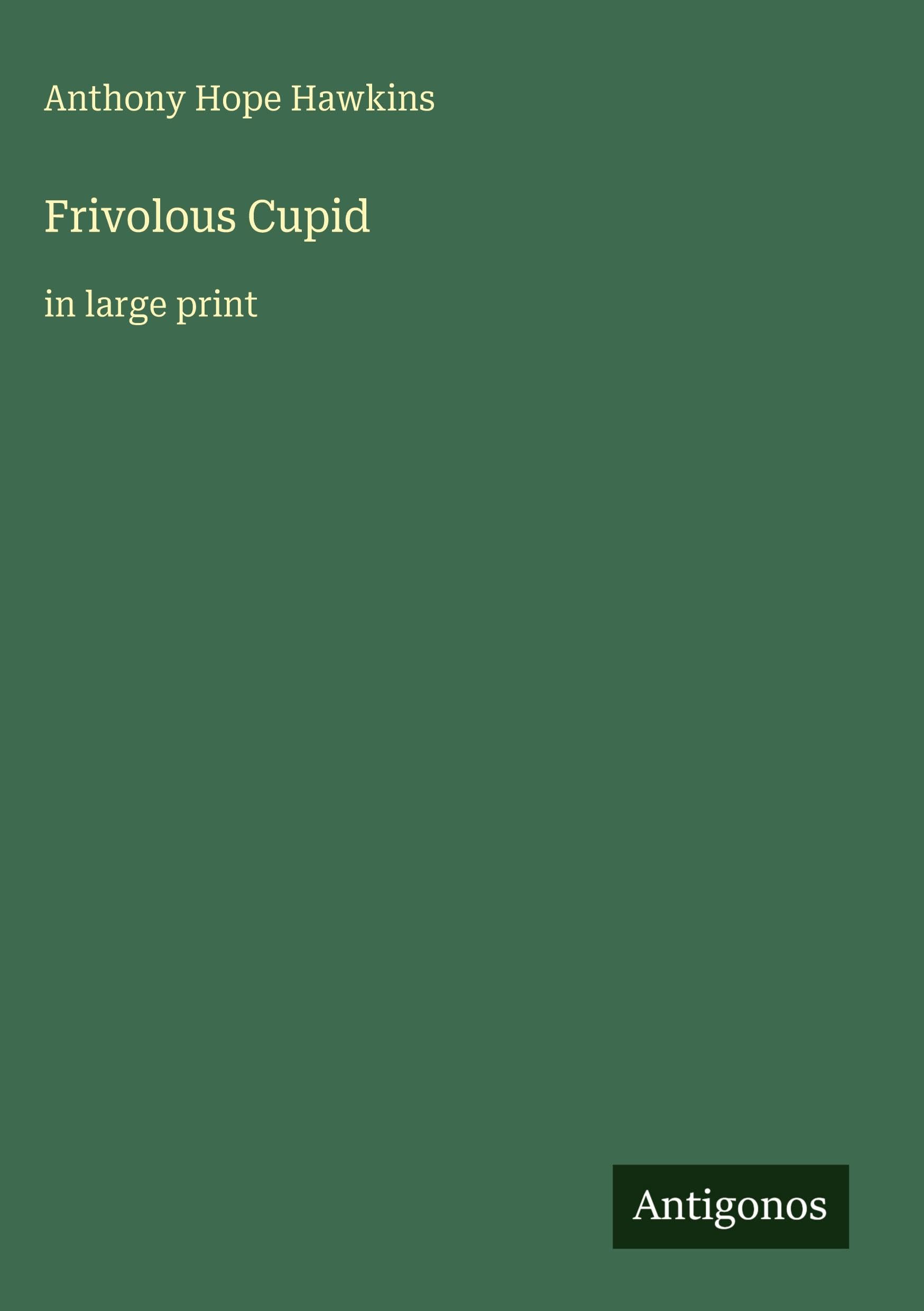 Frivolous Cupid: in large print