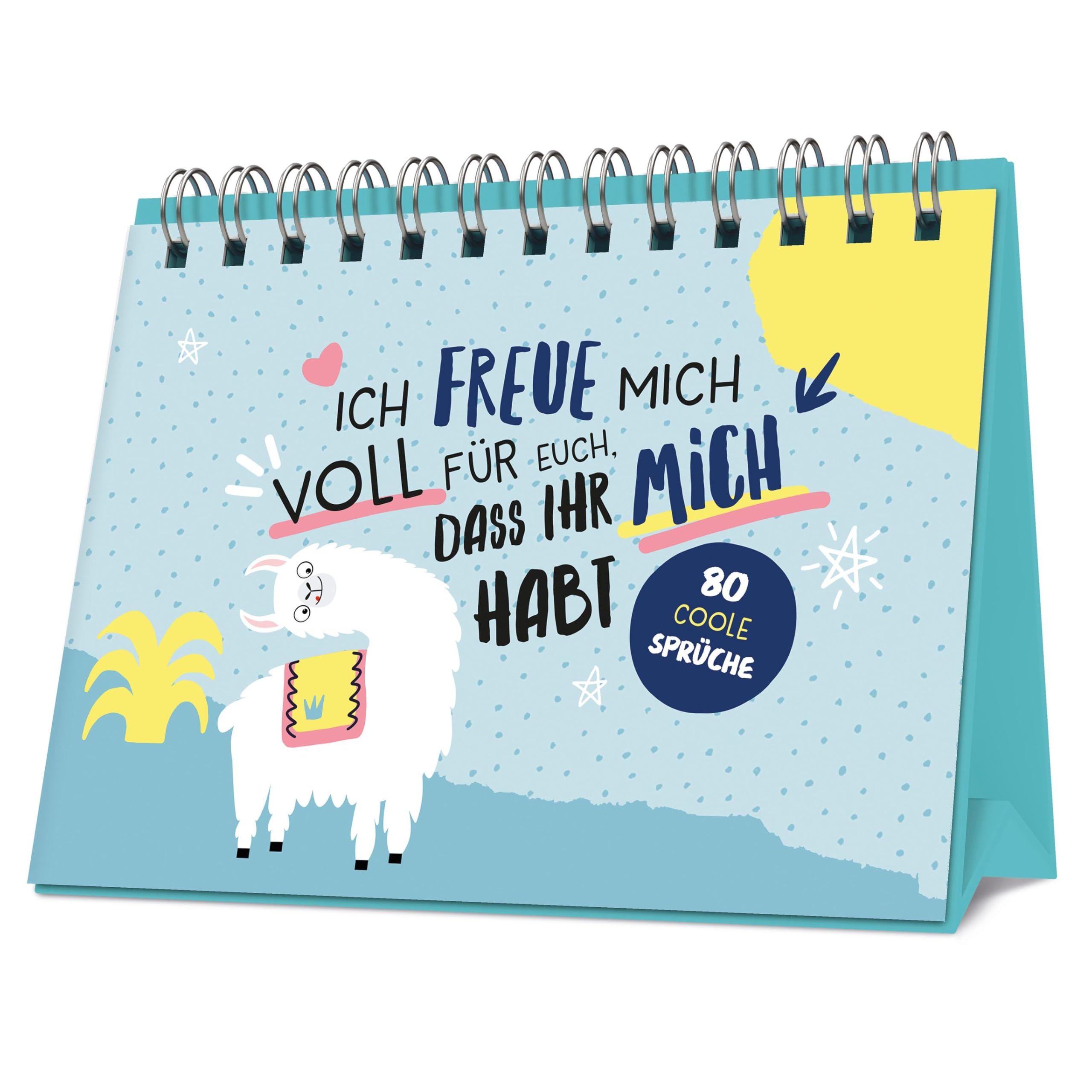 Ich freue mich voll für euch, dass ihr mich habt: 80 coole Sprüche I Praktischer Aufsteller