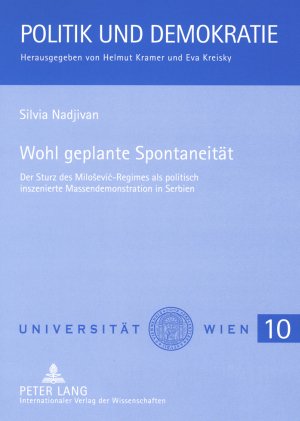 Wohl geplante Spontaneität: Der Sturz des Milosevic-Regimes als politisch inszenierte Massendemonstration in Serbien