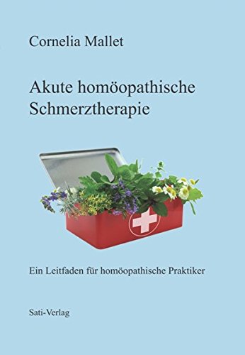 Akute homöopathische Schmerztherapie: Ein Leitfaden für homöopathische Praktiker