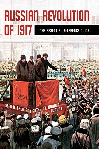 Russian Revolution of 1917: The Essential Reference Guide